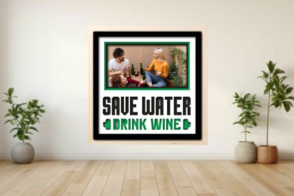 Save Water Drink Wine Photo Frame Shadow Graphics and Crafts
