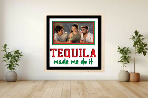 Tequila Made Me Do It Photo Frame Shadow Graphics and Crafts Review