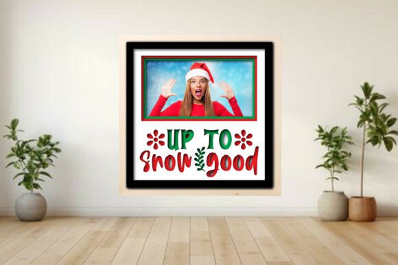 Up to Snow Good Photo Frame Shadow Graphics for Crafts